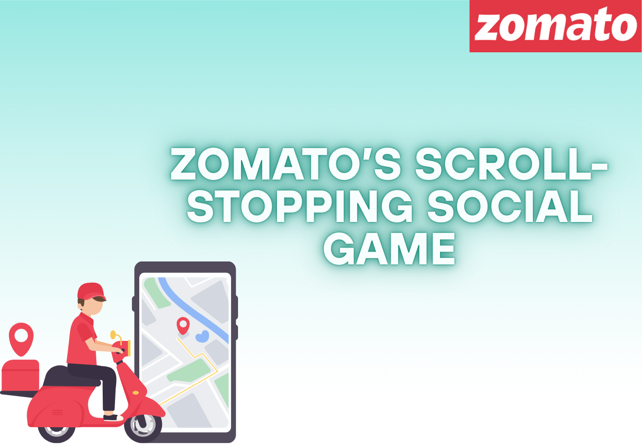 Zomato’s Scroll-Stopping Social Game